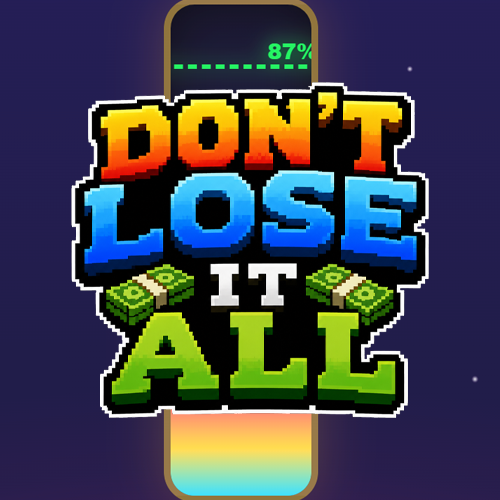 Don't Lose It All